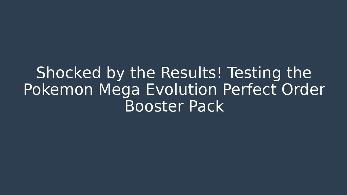 Shocked by the Results! Testing the Pokemon Mega Evolution Perfect Order Booster Pack - Create More Assets