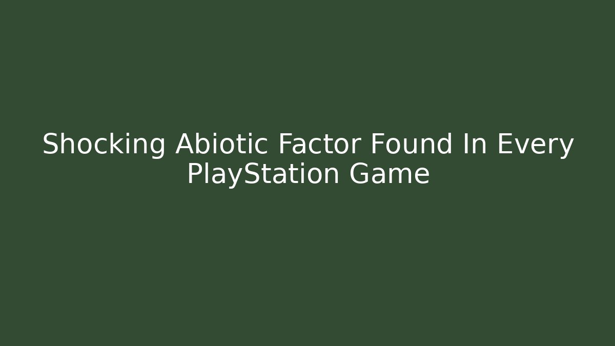 Shocking Abiotic Factor Found In Every PlayStation Game