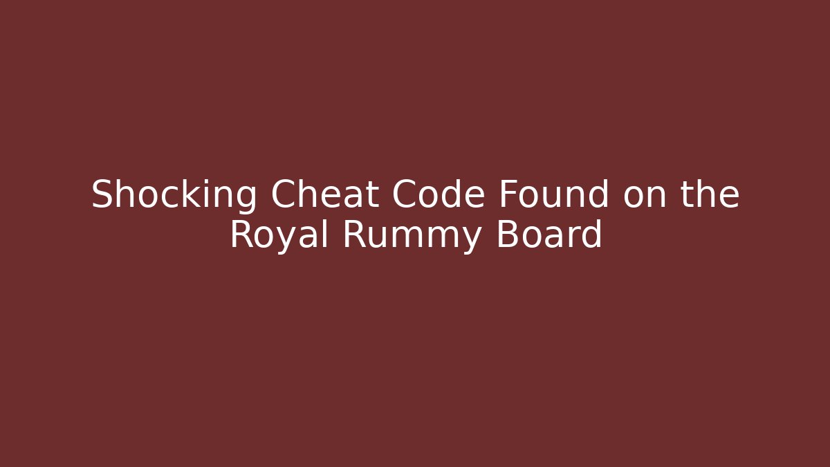 Shocking Cheat Code Found on the Royal Rummy Board