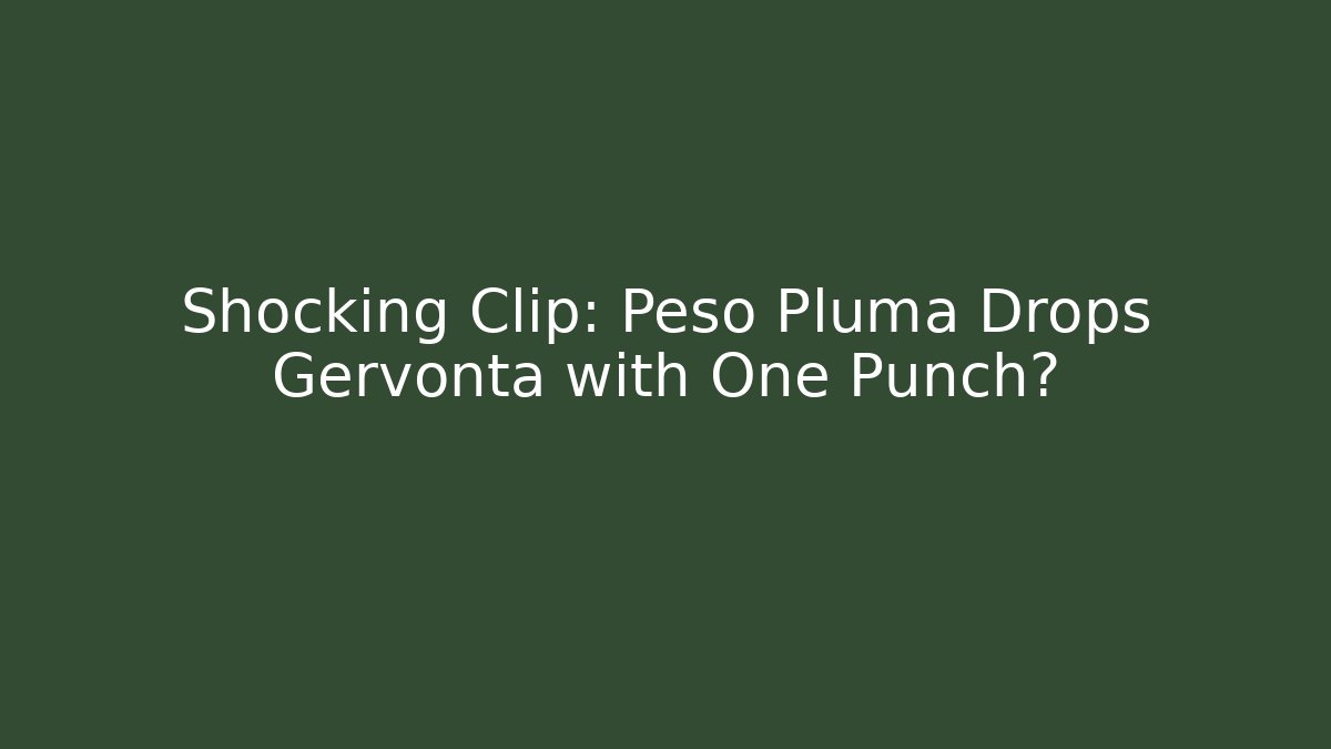 Shocking Clip: Peso Pluma Drops Gervonta with One Punch?