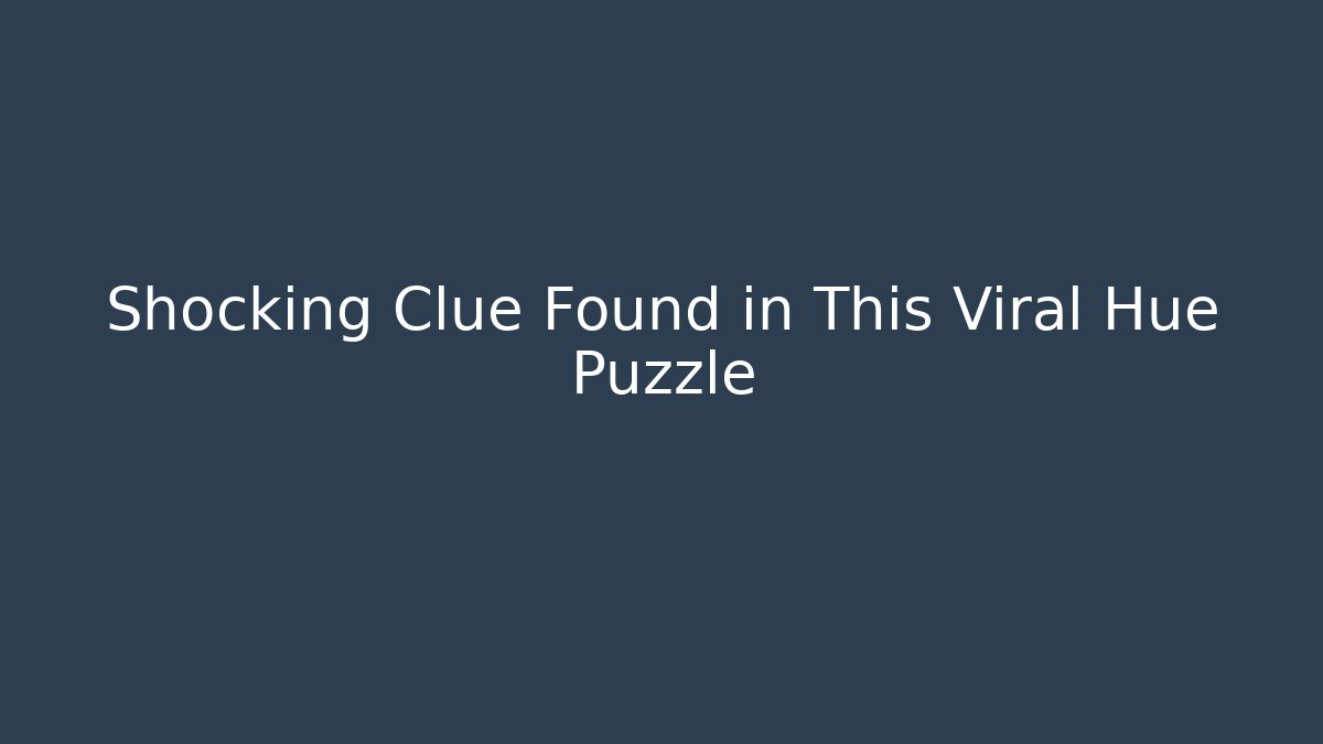 Shocking Clue Found in This Viral Hue Puzzle
