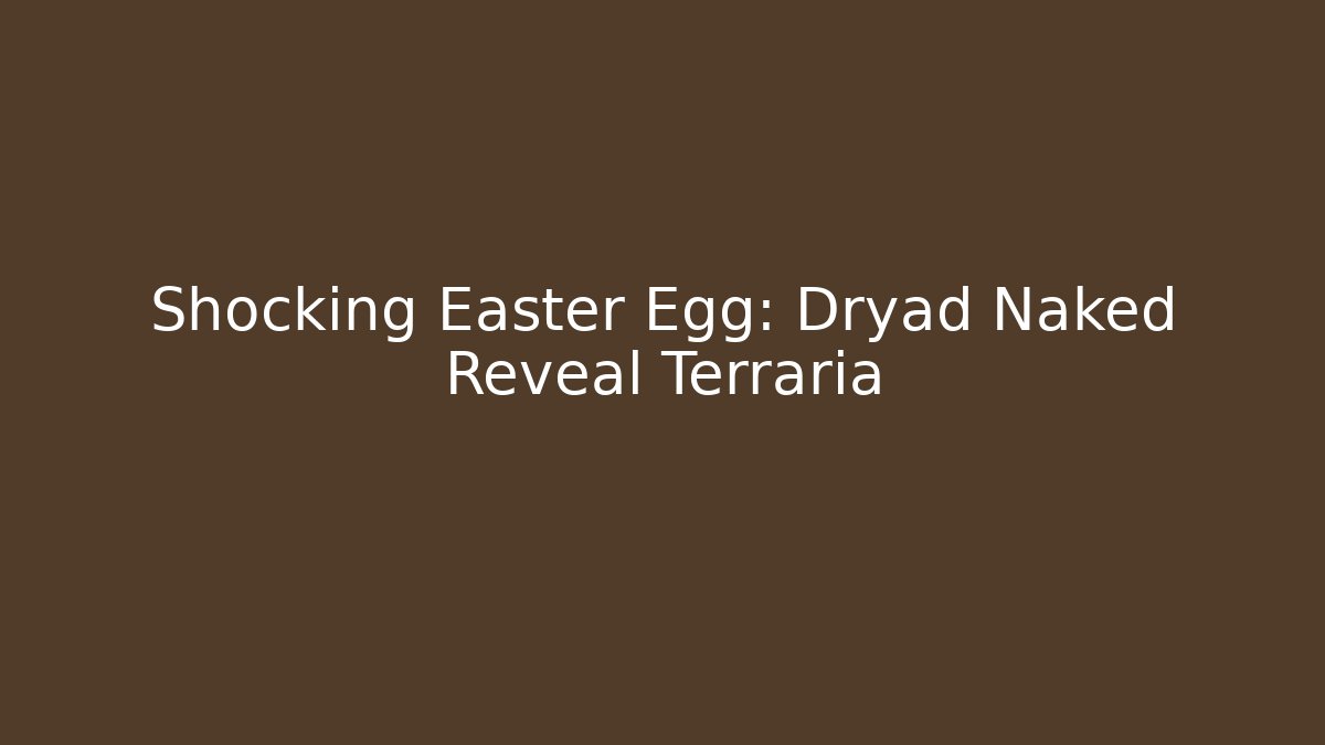 Shocking Easter Egg: Dryad Naked Reveal Terraria