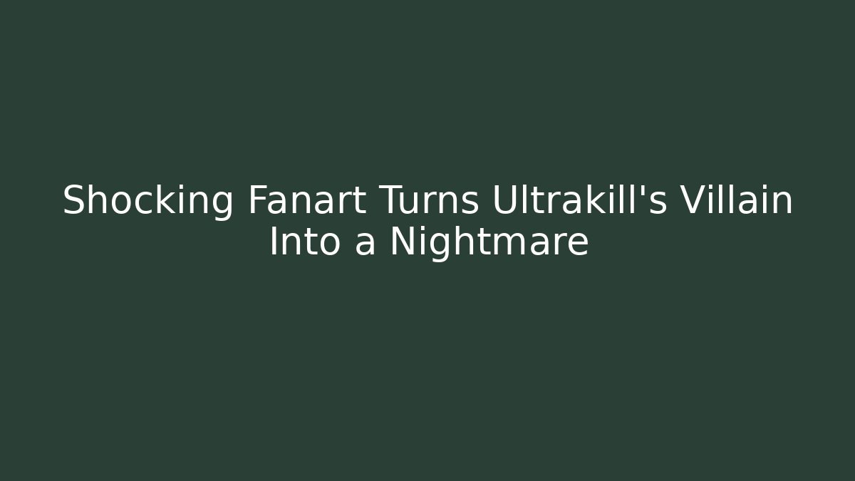 Shocking Fanart Turns Ultrakill's Villain Into a Nightmare