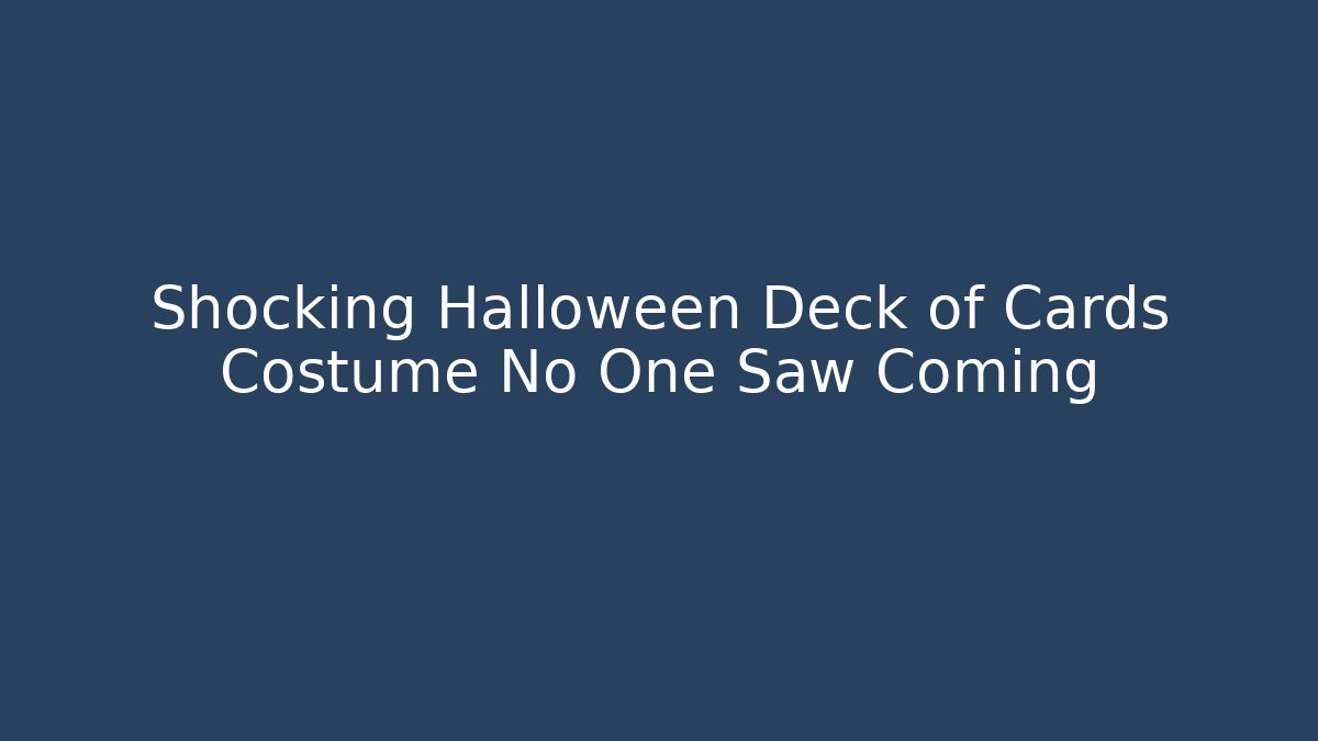 Shocking Halloween Deck of Cards Costume No One Saw Coming