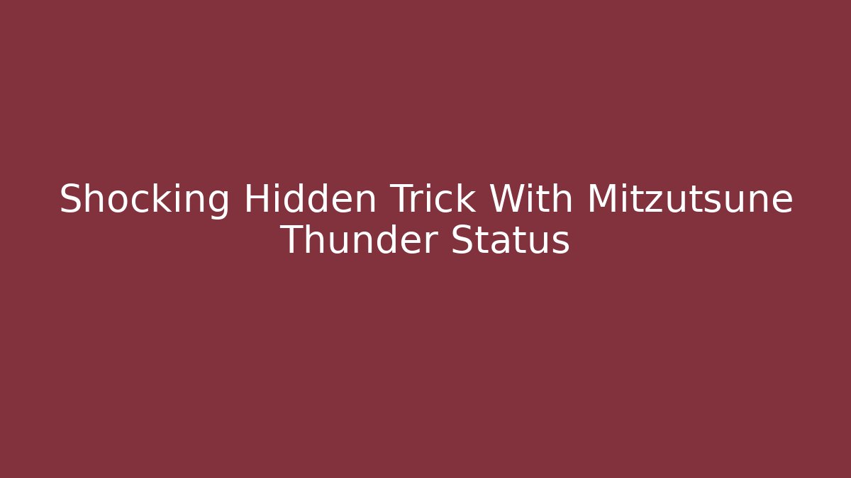 Shocking Hidden Trick With Mitzutsune Thunder Status
