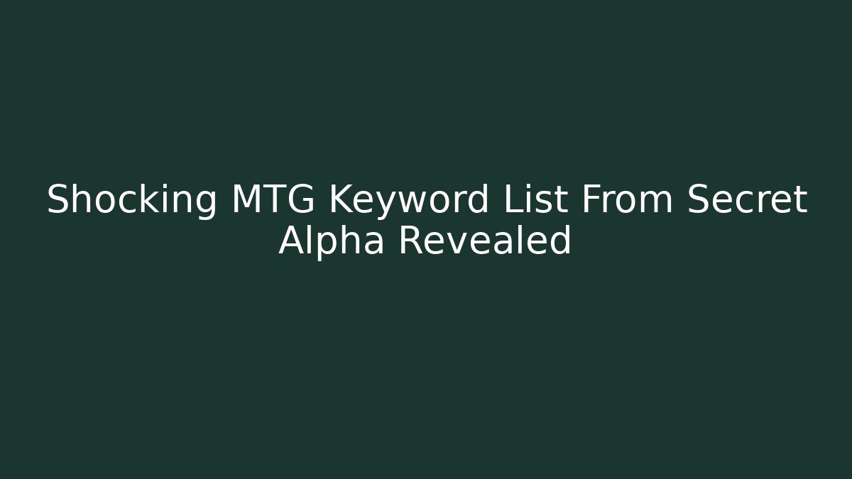 Shocking MTG Keyword List From Secret Alpha Revealed