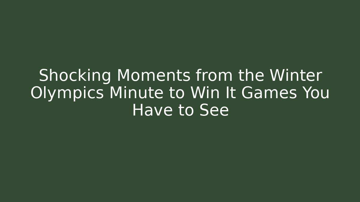 Shocking Moments from the Winter Olympics Minute to Win It Games You Have to See