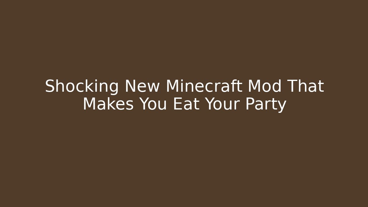 Shocking New Minecraft Mod That Makes You Eat Your Party