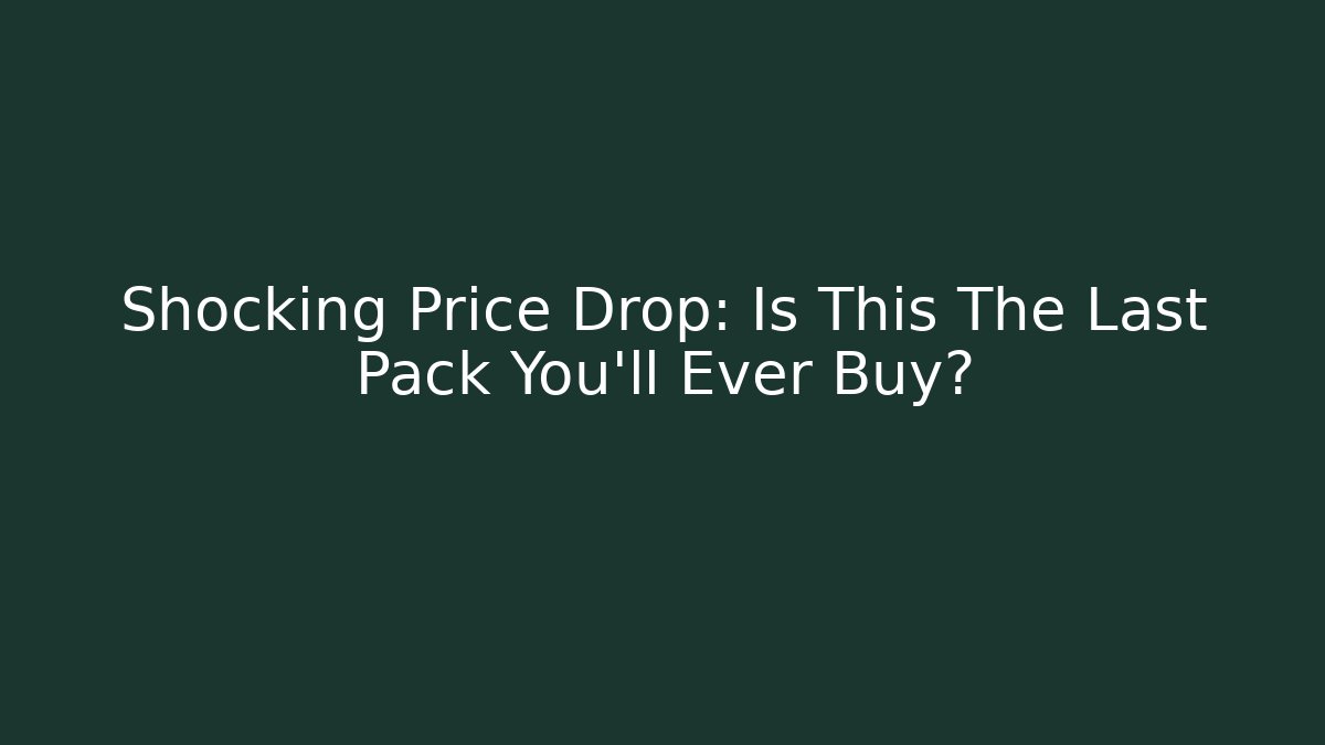 Shocking Price Drop: Is This The Last Pack You'll Ever Buy?