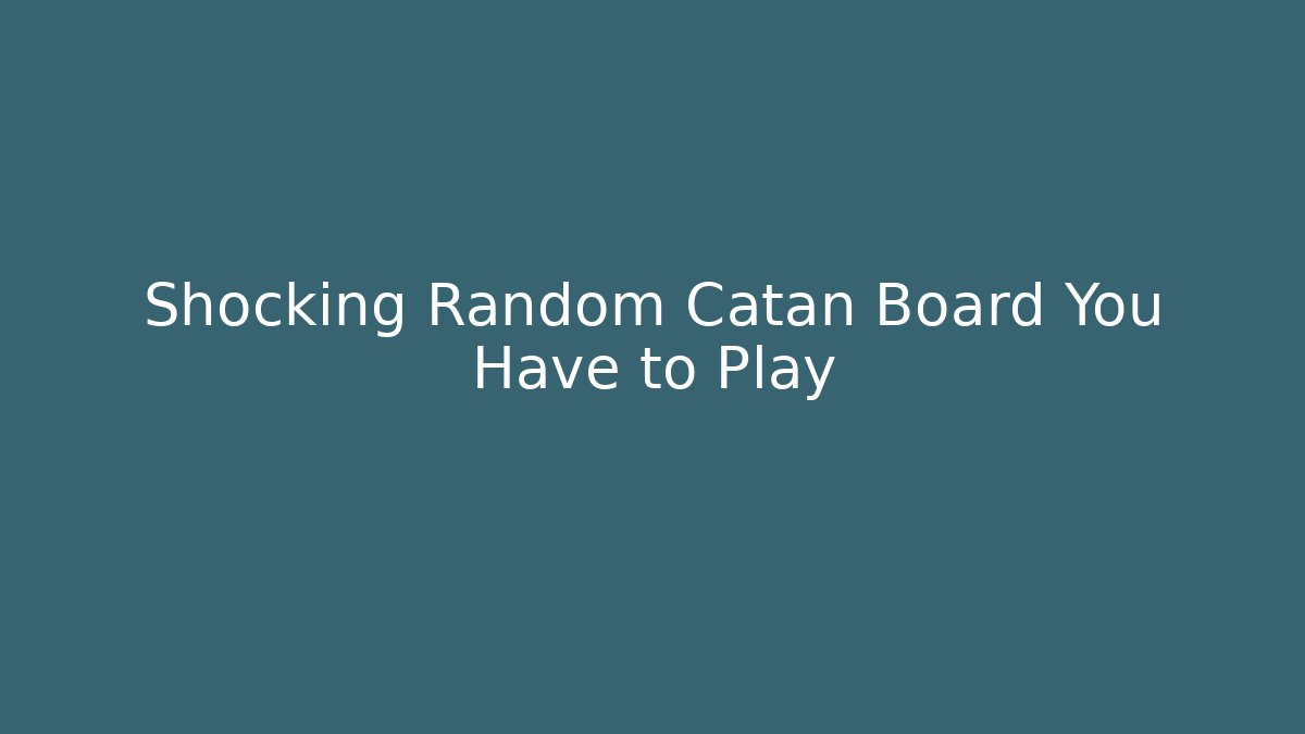 Shocking Random Catan Board You Have to Play