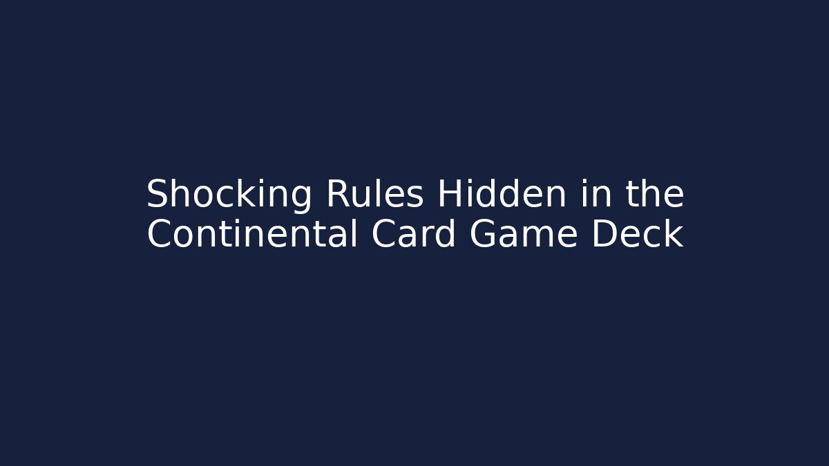 Shocking Rules Hidden in the Continental Card Game Deck - Create More Assets