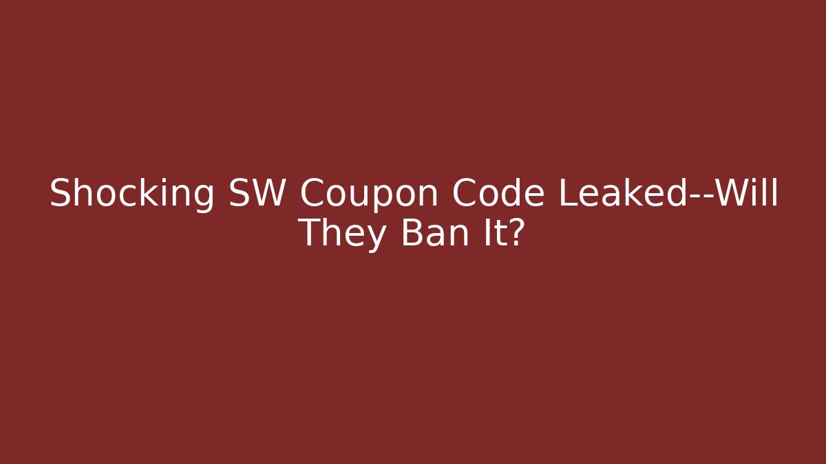 Shocking SW Coupon Code Leaked—Will They Ban It? - Create More Assets