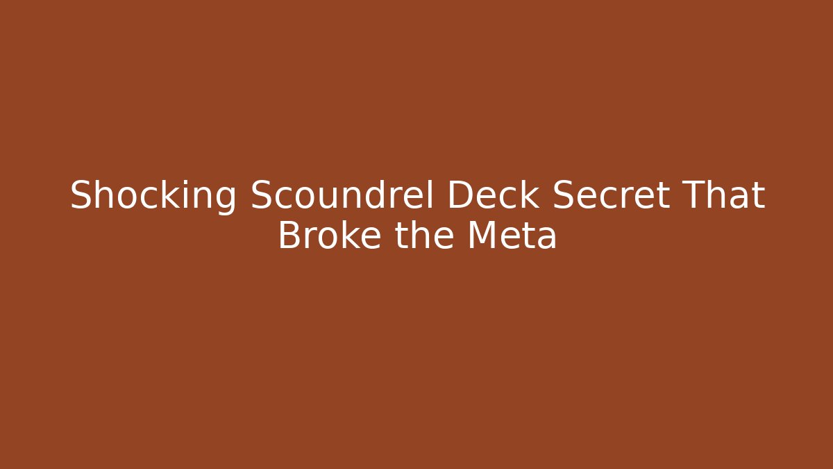 Shocking Scoundrel Deck Secret That Broke the Meta
