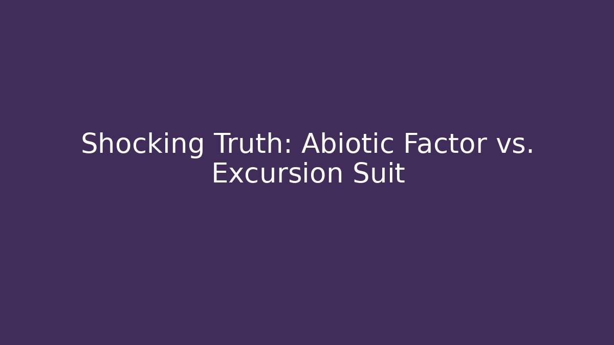 Shocking Truth: Abiotic Factor vs. Excursion Suit - Create More Assets