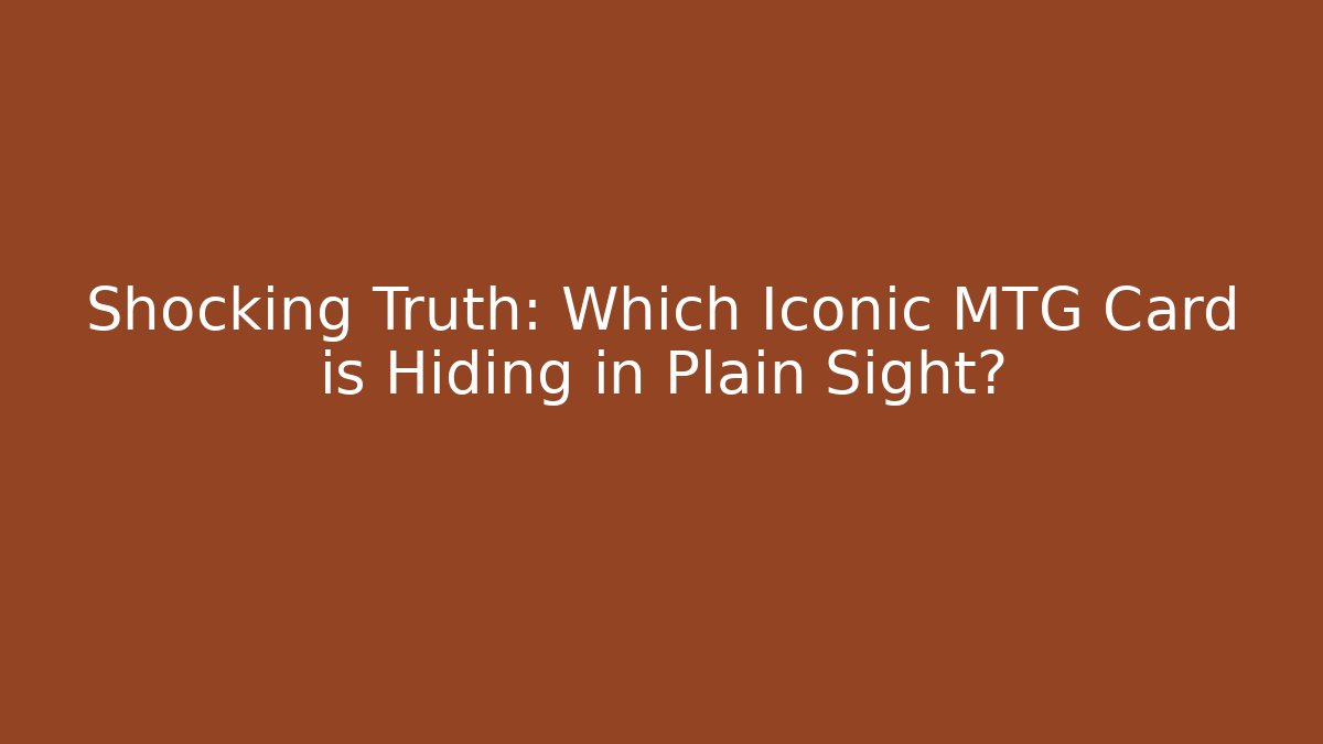 Shocking Truth: Which Iconic MTG Card is Hiding in Plain Sight? - Create More Assets