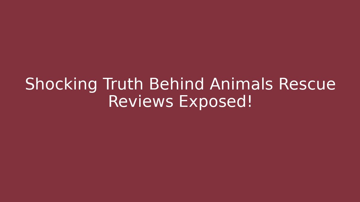 Shocking Truth Behind Animals Rescue Reviews Exposed! - Create More Assets