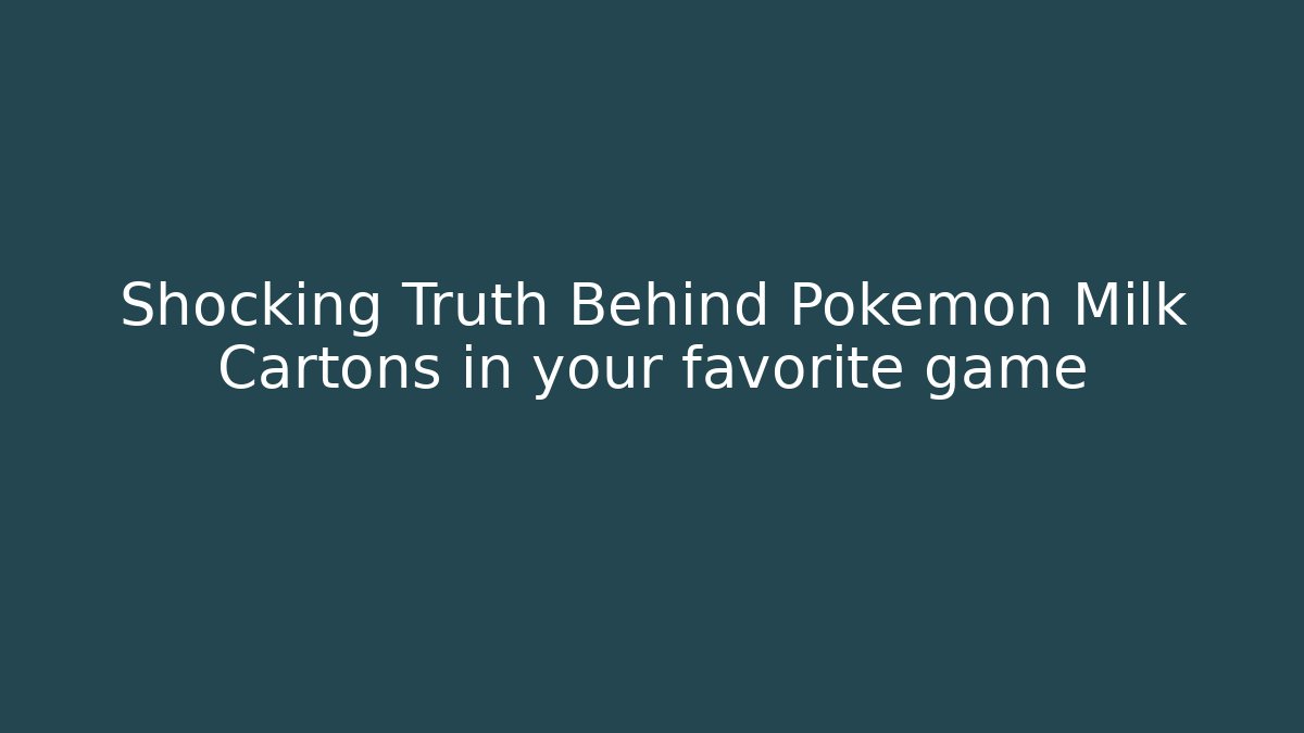 Shocking Truth Behind Pokemon Milk Cartons in your favorite game