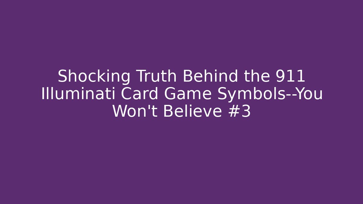 Shocking Truth Behind the 911 Illuminati Card Game Symbols—You Won’t Believe #3
