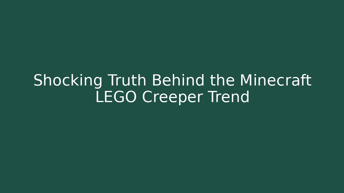 Shocking Truth Behind the Minecraft LEGO Creeper Trend - Create More Assets