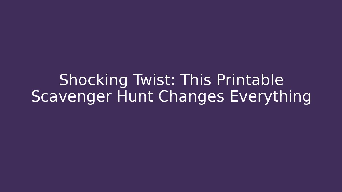 Shocking Twist: This Printable Scavenger Hunt Changes Everything - Create More Assets