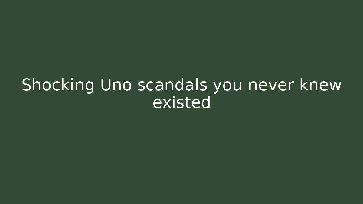 Shocking Uno scandals you never knew existed