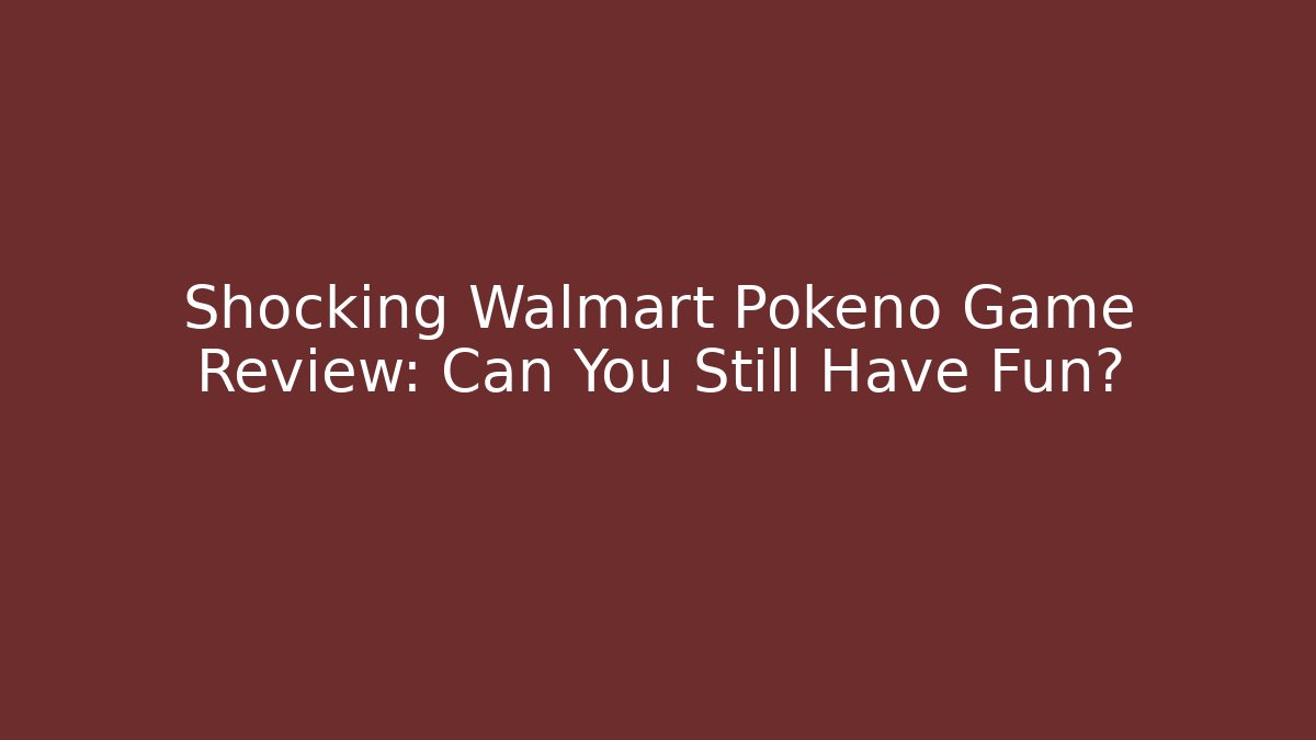Shocking Walmart Pokeno Game Review: Can You Still Have Fun?
