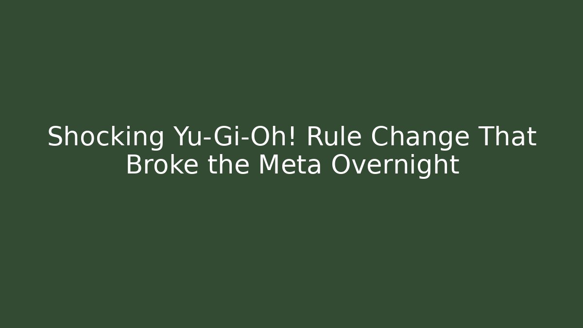 Shocking Yu-Gi-Oh! Rule Change That Broke the Meta Overnight