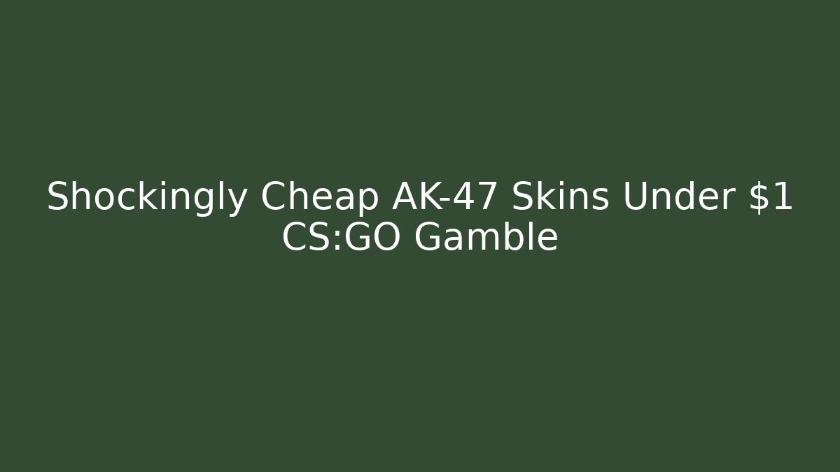 Shockingly Cheap AK-47 Skins Under $1 CS:GO Gamble
