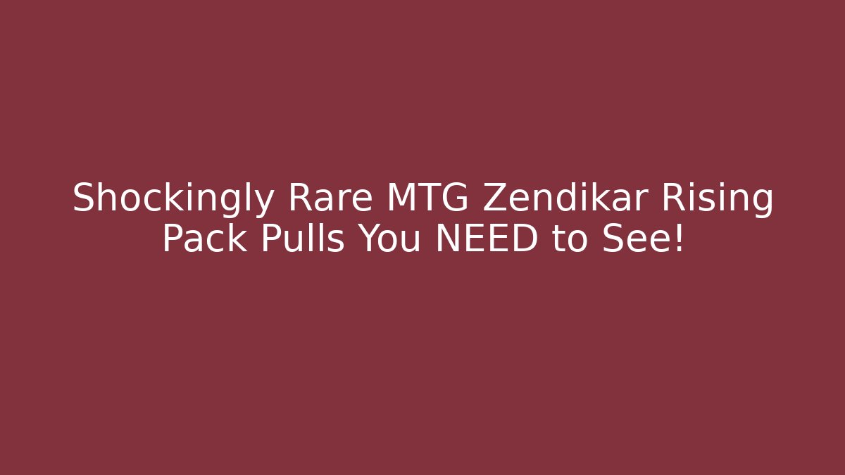 Shockingly Rare MTG Zendikar Rising Pack Pulls You NEED to See!