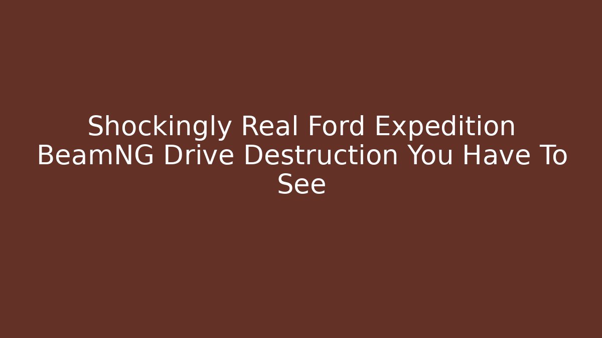 Shockingly Real Ford Expedition BeamNG Drive Destruction You Have To See