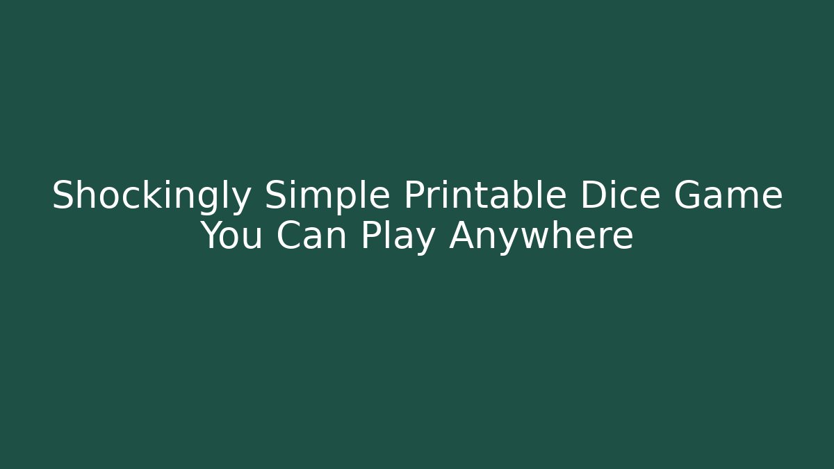 Shockingly Simple Printable Dice Game You Can Play Anywhere