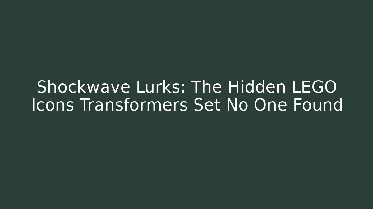 Shockwave Lurks: The Hidden LEGO Icons Transformers Set No One Found