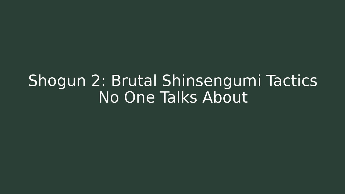 Shogun 2: Brutal Shinsengumi Tactics No One Talks About