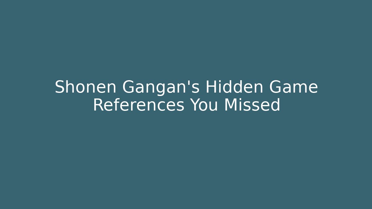 Shonen Gangan's Hidden Game References You Missed
