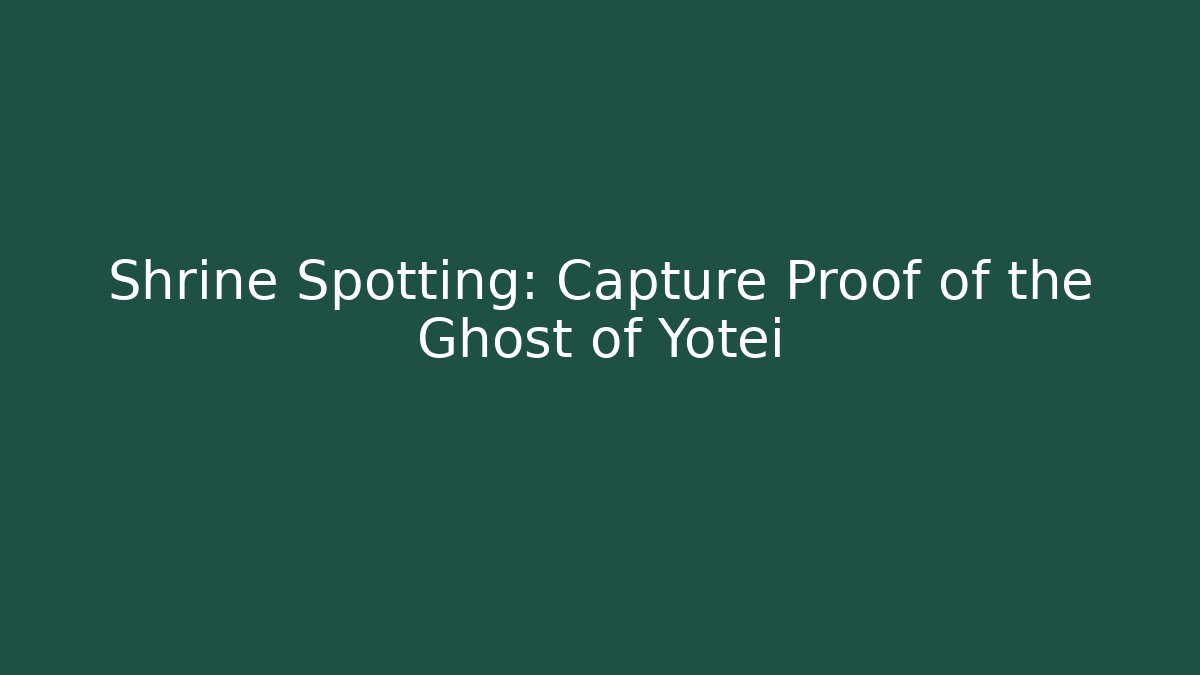 Shrine Spotting: Capture Proof of the Ghost of Yotei