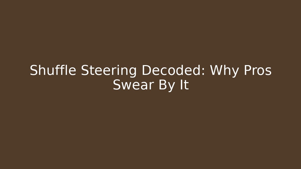 Shuffle Steering Decoded: Why Pros Swear By It