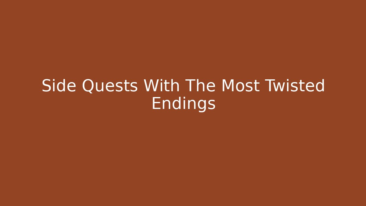 Side Quests With The Most Twisted Endings - Create More Assets