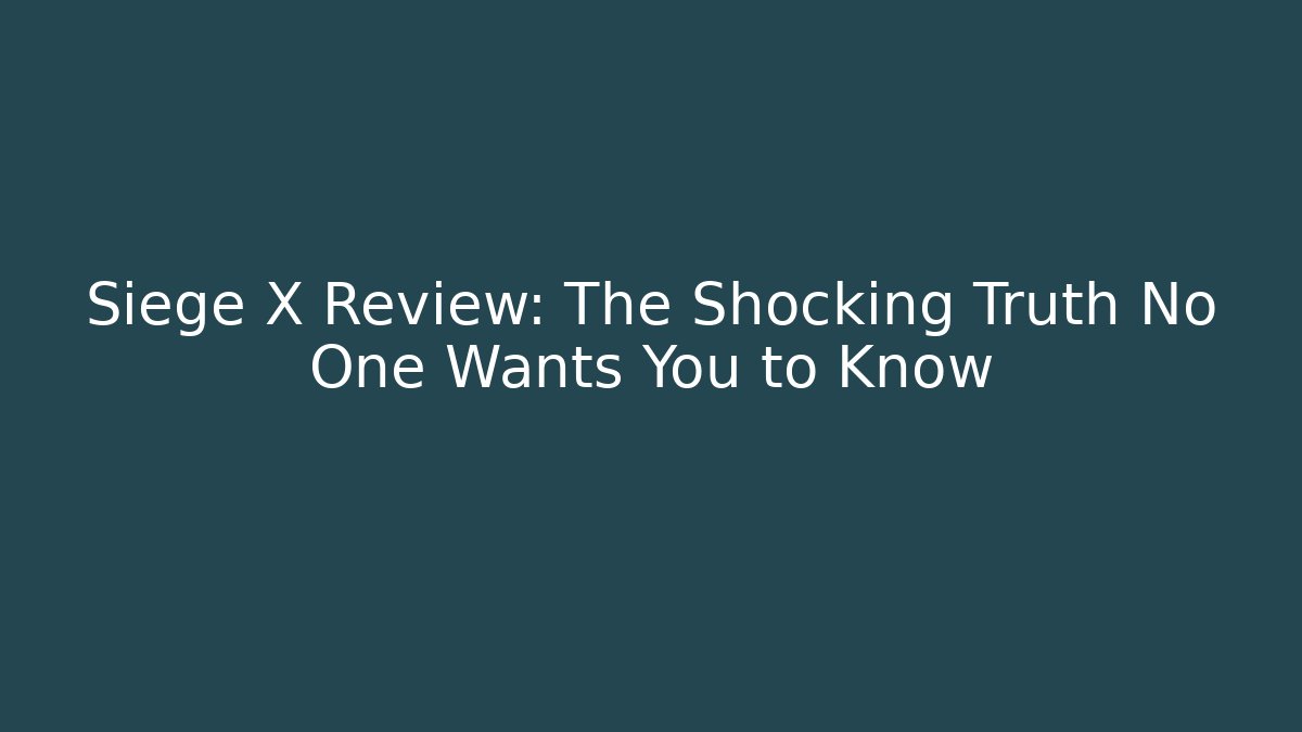 Siege X Review: The Shocking Truth No One Wants You to Know