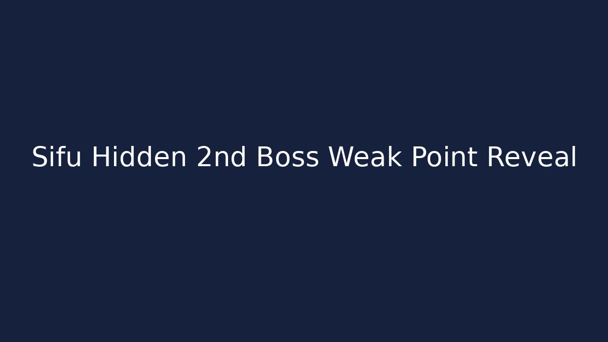 Sifu Hidden 2nd Boss Weak Point Reveal