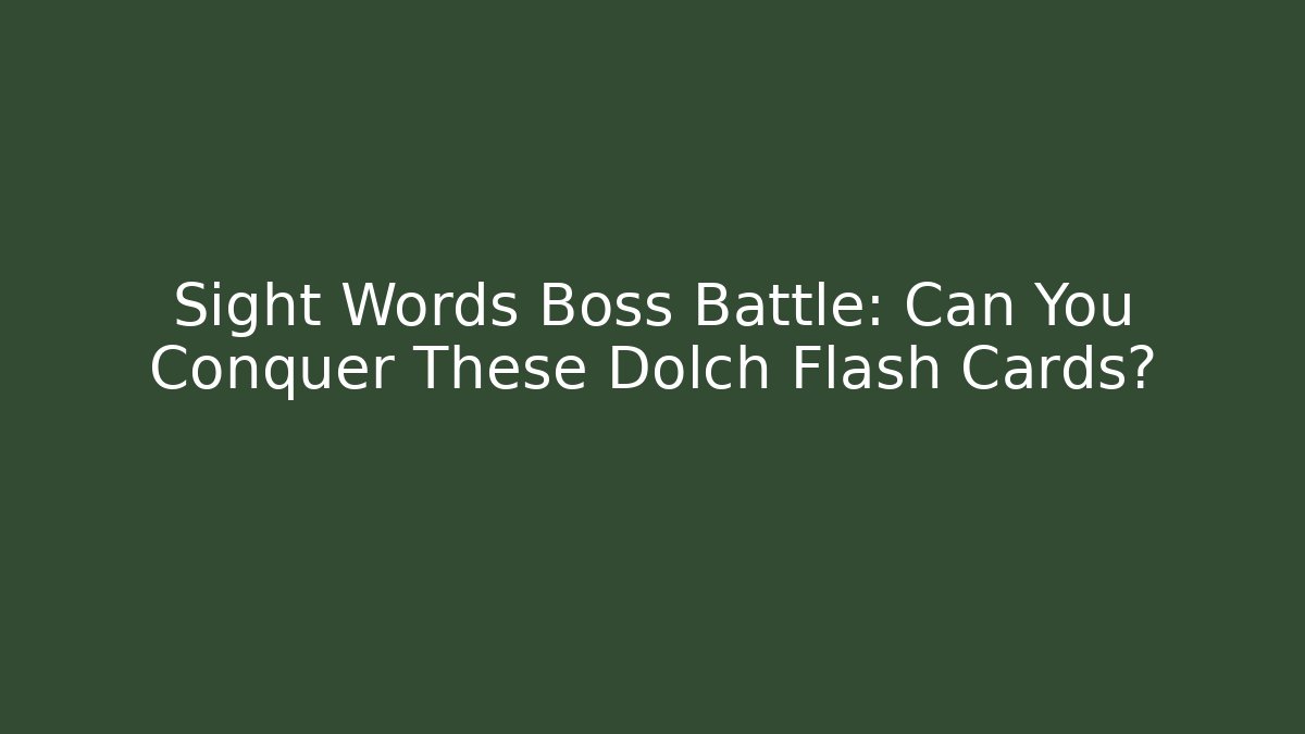 Sight Words Boss Battle: Can You Conquer These Dolch Flash Cards?