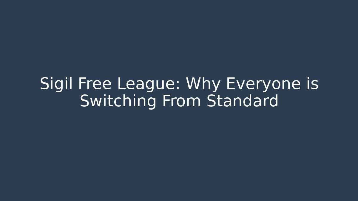 Sigil Free League: Why Everyone is Switching From Standard