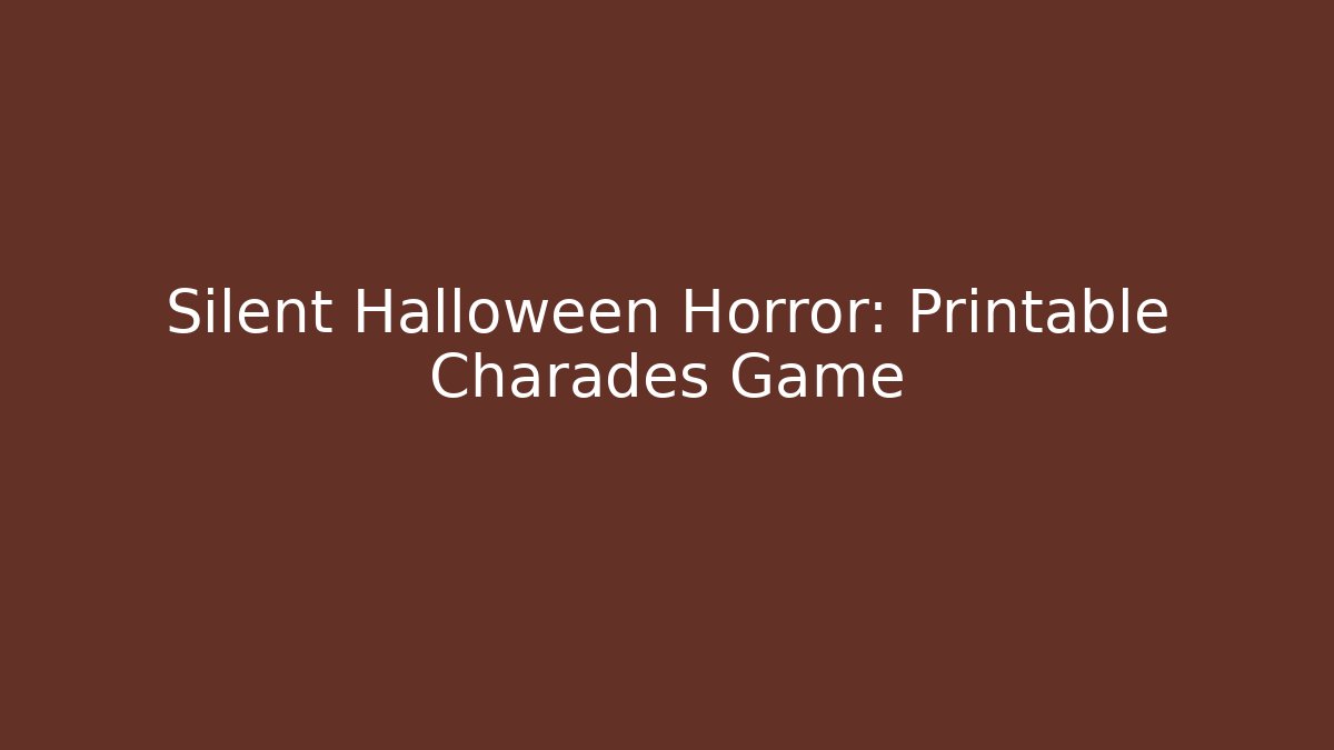 Silent Halloween Horror: Printable Charades Game