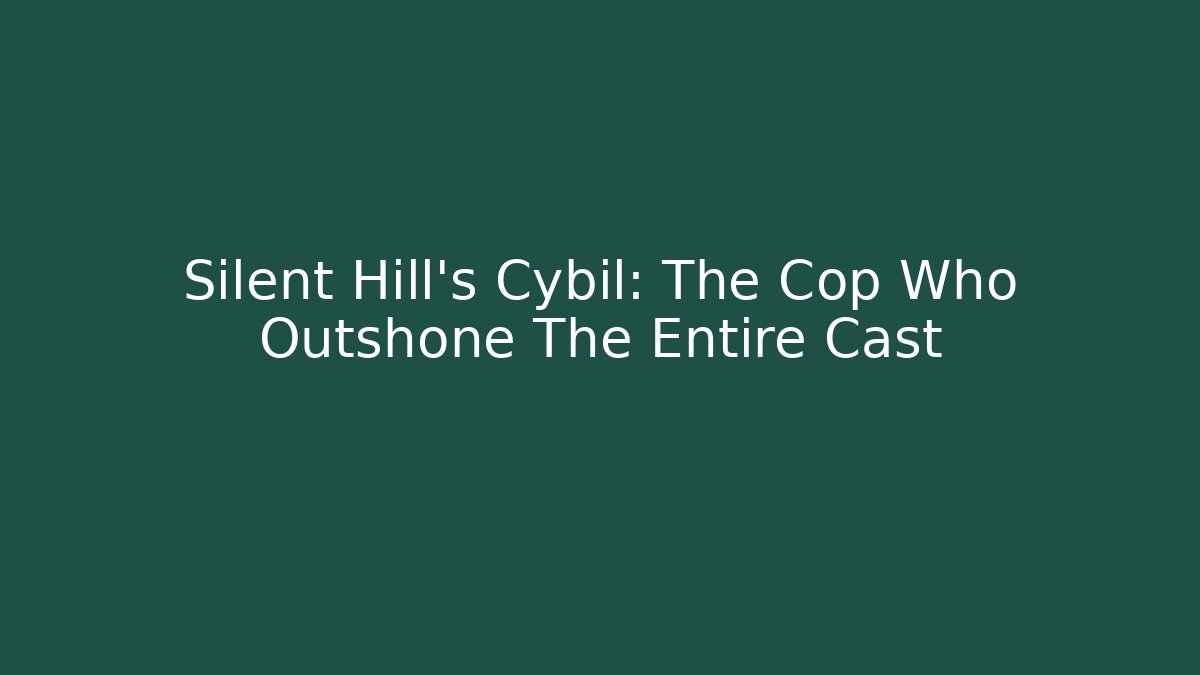 Silent Hill's Cybil: The Cop Who Outshone The Entire Cast