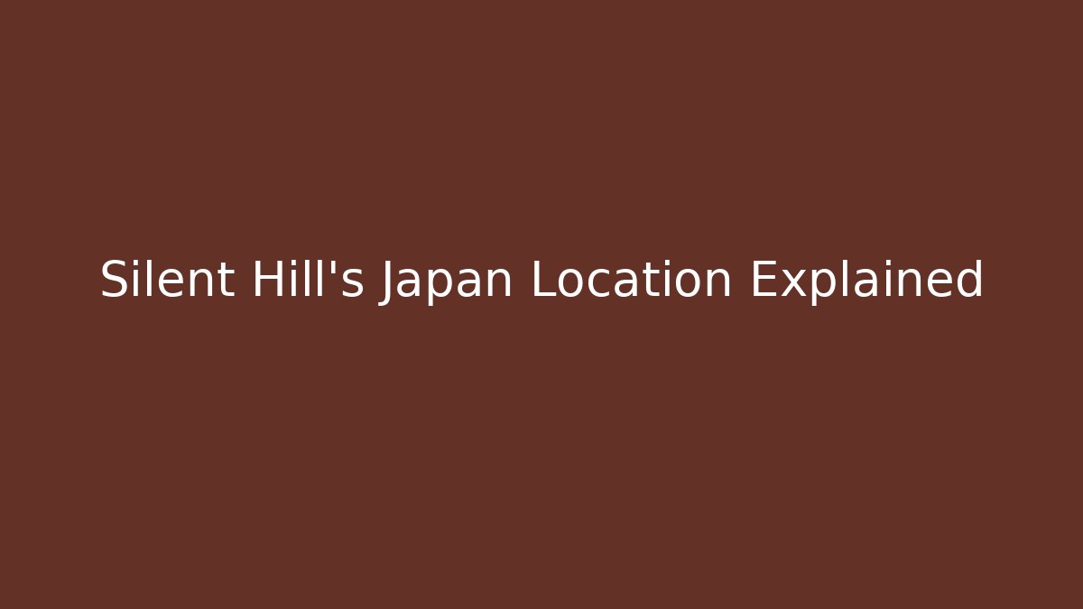 Silent Hill's Japan Location Explained
