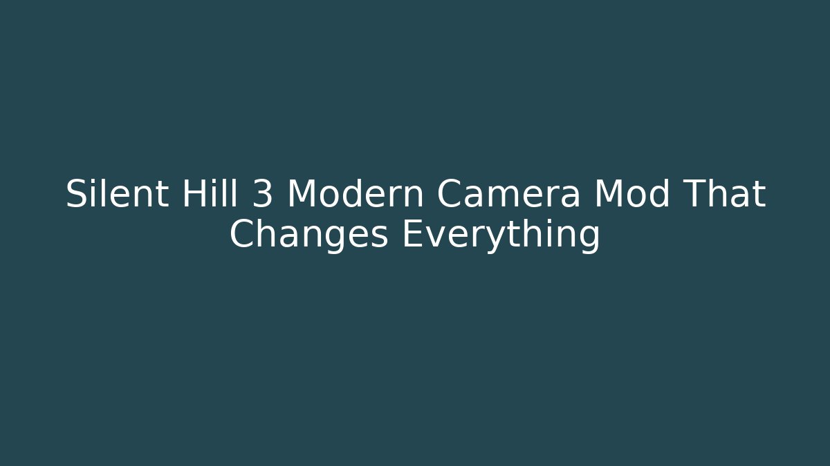 Silent Hill 3 Modern Camera Mod That Changes Everything
