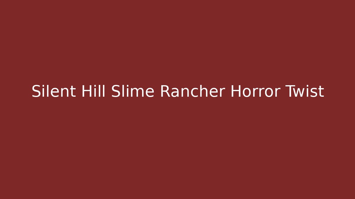 Silent Hill Slime Rancher Horror Twist - Create More Assets