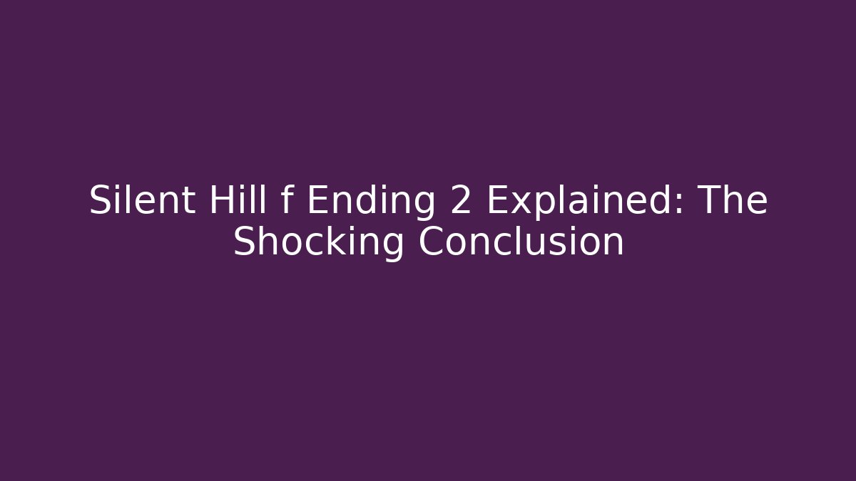 Silent Hill f Ending 2 Explained: The Shocking Conclusion
