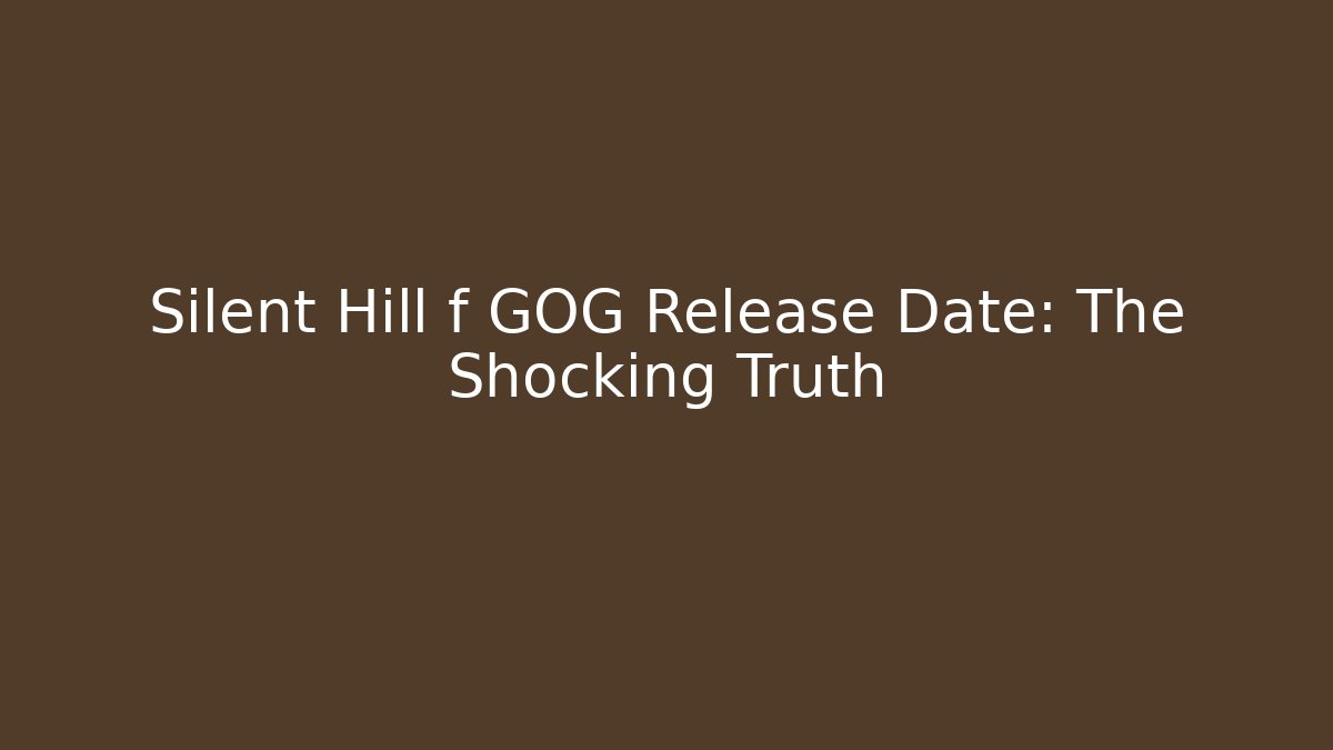 Silent Hill f GOG Release Date: The Shocking Truth