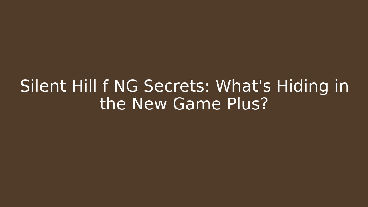 Silent Hill f NG+ Secrets: What’s Hiding in the New Game Plus?