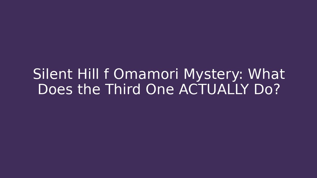Silent Hill f Omamori Mystery: What Does the Third One ACTUALLY Do?